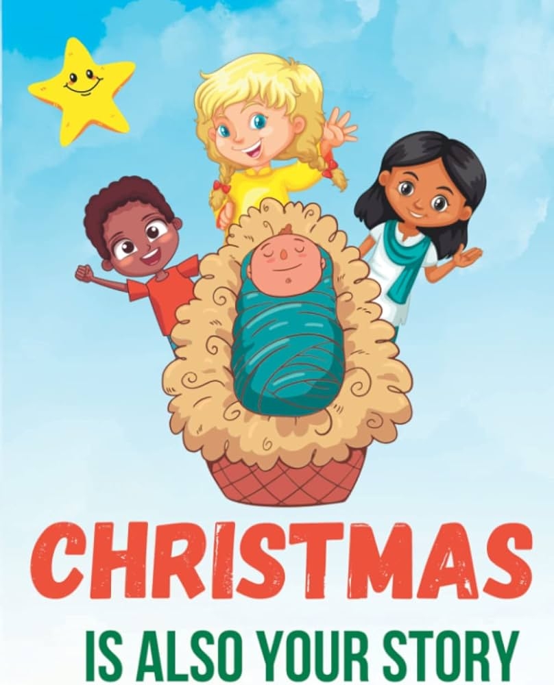 Christmas Is Also Your Story Christmas Story Coloring Book For Kids Christian Bible Tracts For Evangelism Jesus For Kids Rogers Theodora 9798362307134 Amazon Books
