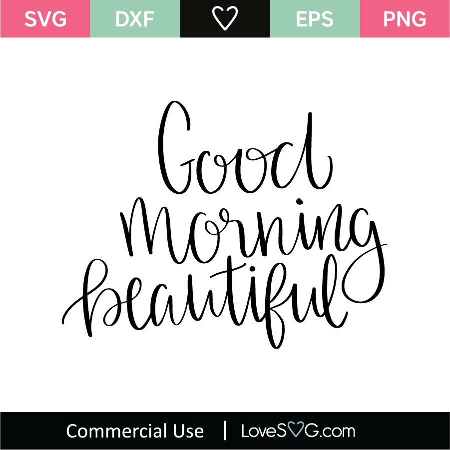 Good Morning Beautiful SVG Cut File Lovesvg