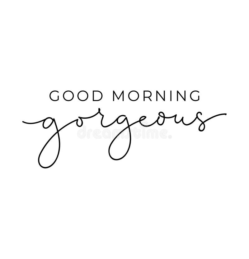 Good Morning Gorgeous Stock Illustrations 105 Good Morning Gorgeous Stock Illustrations Vectors Clipart Dreamstime