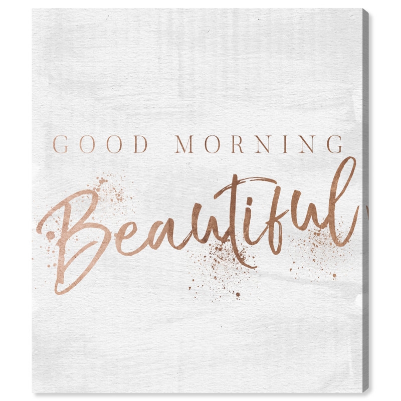Mercer41 Good Morning Beautiful Rose Gold Wrapped Canvas Textual Art Print Reviews Wayfair