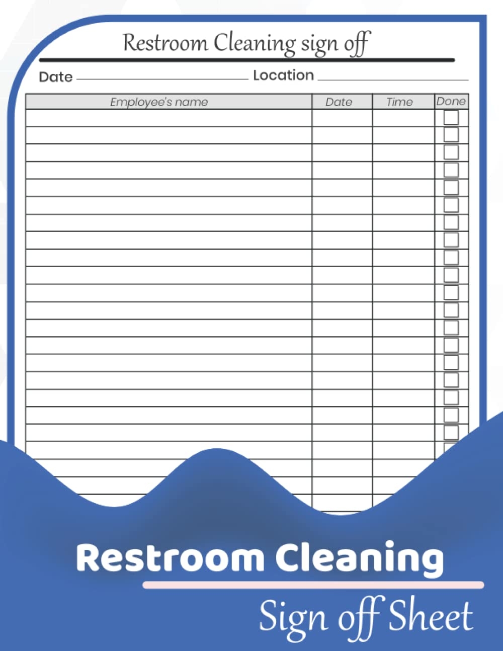 Restroom Cleaning Sign Off Sheet Bathroom Cleanup Schedule For Employees Restroom Tidiness Restroom Log Perfect For Offices Cafes Hotels Restaurants And Other Business 150sheet Publishing Co clean Amazon Books