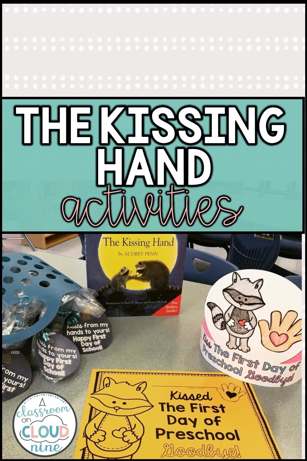 The Kissing Hand Activities For An Exciting First Day Of School A Classroom On Cloud Nine