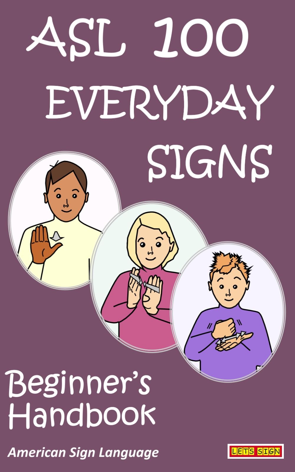 ASL 100 EVERYDAY SIGNS Beginner s Handbook American Sign Language 9781905913909 Smith Cath Books Amazon