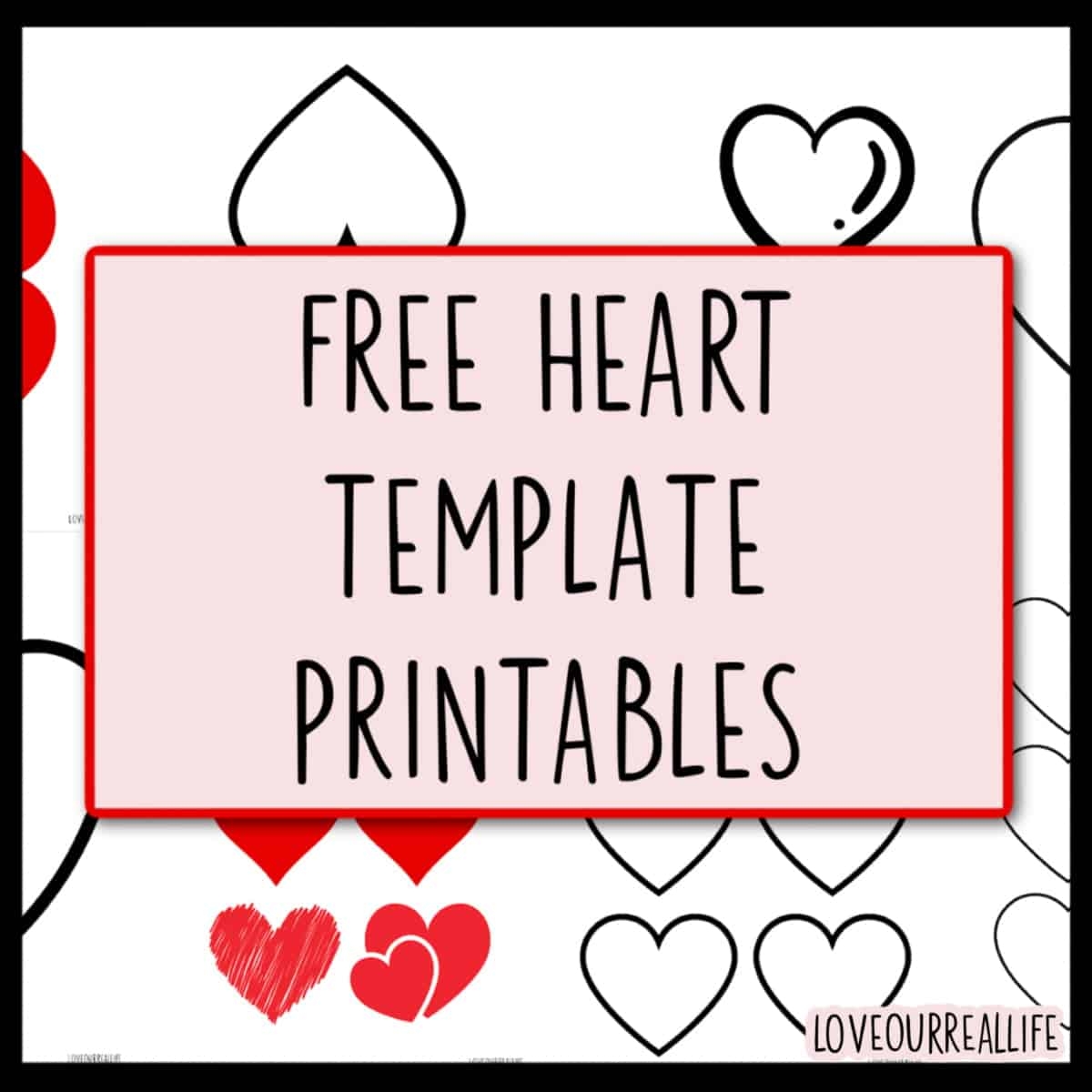 Free Heart Printable Templates For Coloring And Stencils Love Our Real Life