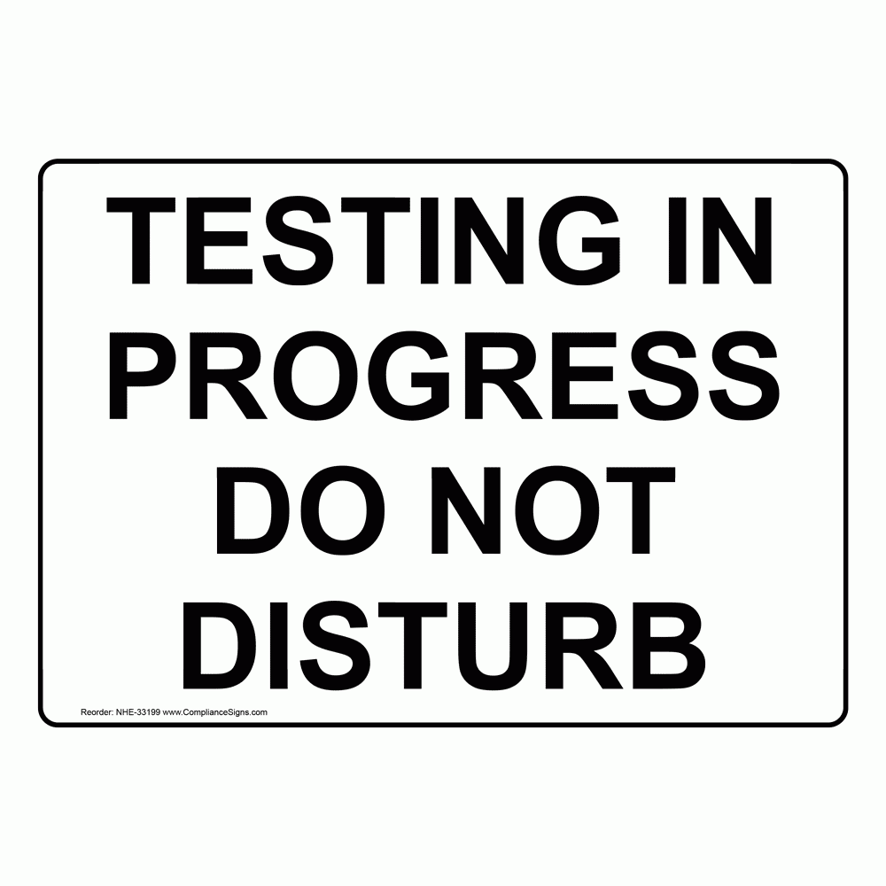 Information Sign Testing In Progress Do Not Disturb